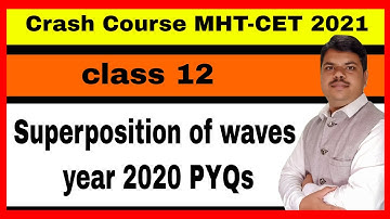 MHT-CET 2021 || Superposition of waves PYQs 2020
