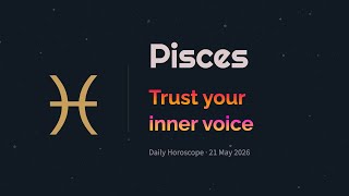 Pisces Daily Horoscope – 21 May 2026