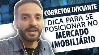 Corretor Iniciante: DICA para se posicionar no Mercado Imobiliário | Guilherme Machado