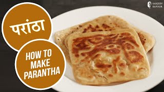 How to make Parantha | #BackToBasics | Sanjeev Kapoor Khazana