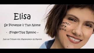 Elisa - Se Piovesse il Tuo Nome (FingerTip Unofficial Remix)