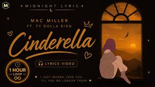 Mac Miller - Cinderella ft. Ty Dolla $ign | 1 Hour Loop