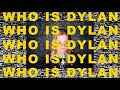 Who Is Dylan?