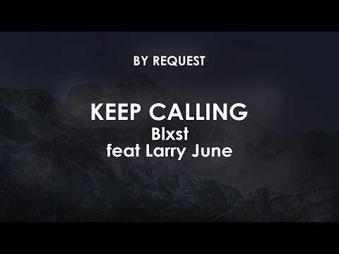 Keep Calling | Blxst feat Larry June