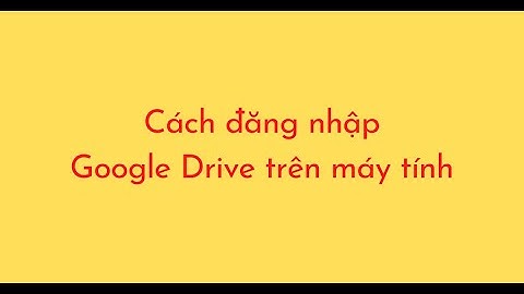 Lỗi không đăng nhập được google drive trên pc năm 2024