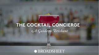 The Cocktail Concierge: A Guide to Brisbane