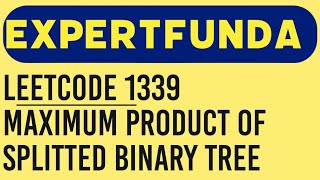 1339  Maximum Product of Splitted Binary Tree Approach 1 One Pass DFS