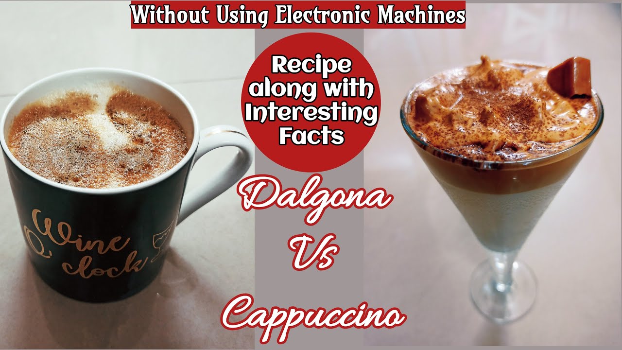 DALGONA COFFEE VS CAPPUCCINO | How to make BEST Dalgona Coffee alongside Interesting Facts