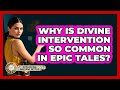 Why Is Divine Intervention So Common In Epic Tales? - Exploring Ancient Myths