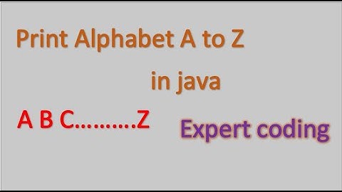 Print A to Z Alphabet in java || expert coding