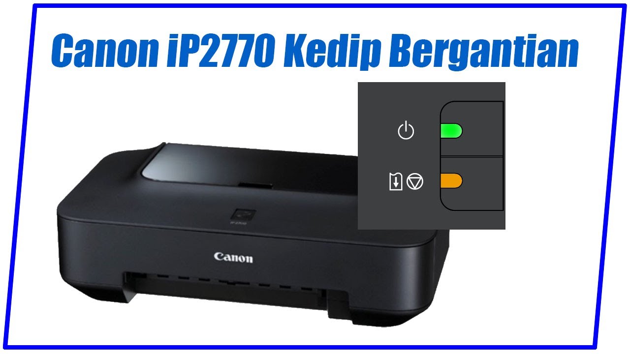 Lampu Printer Canon Ip2770 Berkedip Bergantian Youtube