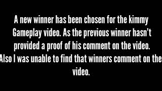 New Winner For The Kimmy Gameplay Video Giveaway.