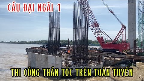 Toàn cảnh cầu đại ngãi phía cầu lao dung đang triển khai quá nhanh!