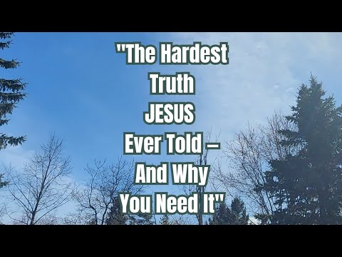 "The Hardest Truth Jesus Ever Told — And Why You Need It" - YouTube