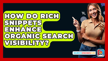 How Do Rich Snippets Enhance Organic Search Visibility? - SearchEnginesHub.com
