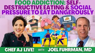 Food Addiction: SelfDestructive Eating and Social Pressure to Eat Dangerously with Joel Fuhrman, MD