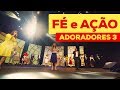 ADORADORES 3 - FÉ E AÇÃO