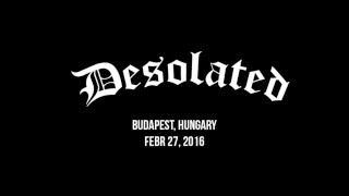 DESOLATED (Full Set) - 2016.02.27. - Budapest