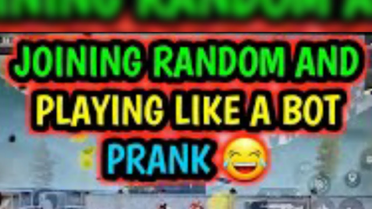 JOINING RANDOM AND PLAYING LIKE BOT 🤣🤣PRANK 😛 - YouTube