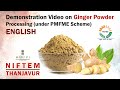 Demonstration Video on Ginger Powder Processing (under PMFME Scheme) - ENGLISH