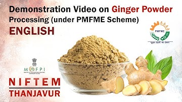 Demonstration Video on Ginger Powder Processing (under PMFME Scheme) - ENGLISH