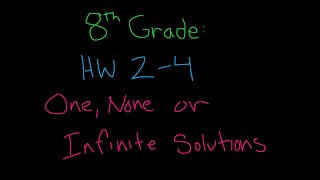 8th Grade: HW 2-4 One, None or Infinitely Many Solutions