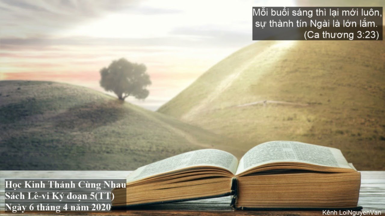 ️🌹Lê-vi ký đoạn 5(phần Cuối). Học Kinh Thánh Hàng Ngày - 6 tháng 4 năm ...