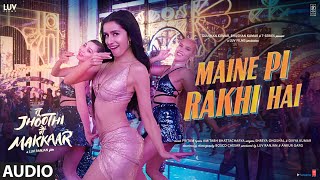 Maine Pi Rakhi Hai(Audio) Tu Jhoothi Main Makkaar: Ranbir Shraddha Pritam Shreya G Divya K Amitabh B