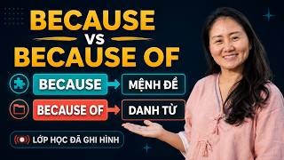 Because và Because Of Khác Nhau Thế Nào? | Cách Dùng Dễ Hiểu