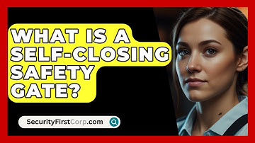 What Is A Self-closing Safety Gate? - SecurityFirstCorp.com