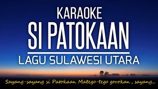 Download Lagu Si Patokaan Karaoke (Lagu Daerah Sulawesi Utara) MP3