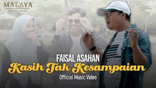 Faisal Asahan - Kasih Tak Kesampaian (Official Music Video)