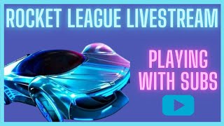 Rocket league Livestream! Playing with SUBS!