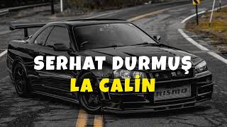 Serhat Durmuş LA CALİN - House Remix