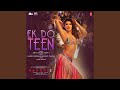 Ek Do Teen (From "Baaghi 2")