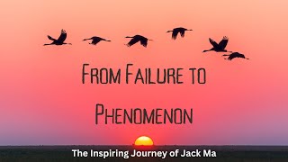 From Failure to Phenomenon: The Inspiring Journey of Jack Ma | Motivational Video!
