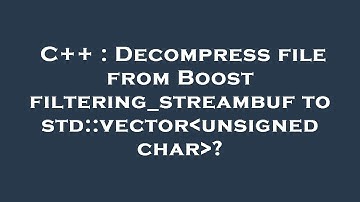 C++ : Decompress file from Boost filtering_streambuf to std::vector unsigned char ?