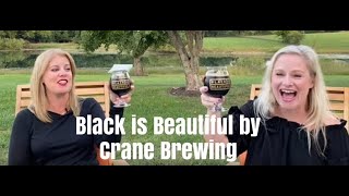 Two Blondes Drink Beer - Black is Beautiful by Crane Brewing