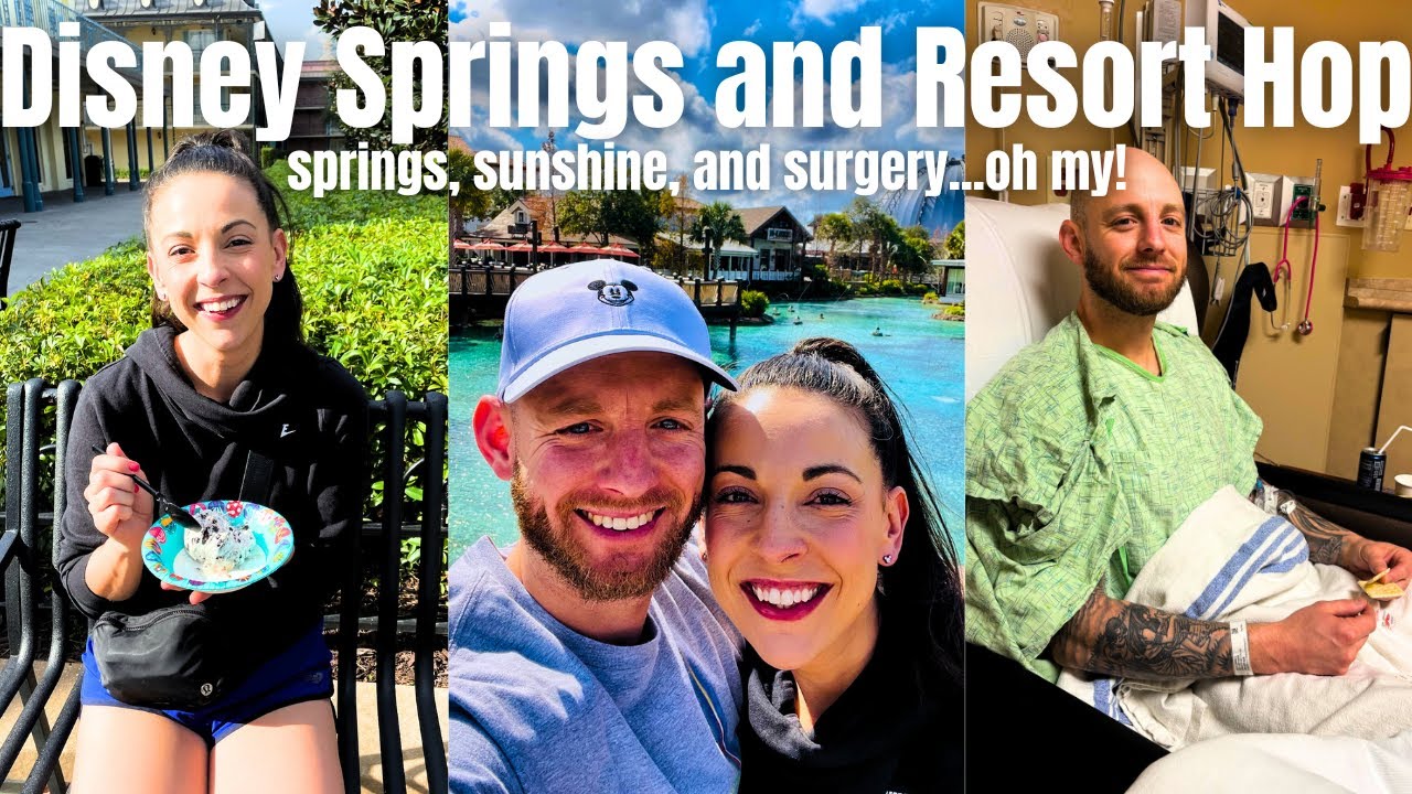 Disney Springs & Resort Hop Vlog-springs, sunshine, and surgery...oh my!