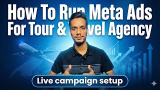 How to Run Facebook Ads for Tour & Travel Agency | Live Campaign Setup (Step by Step Guide)