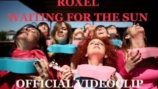 Waiting for The Sun Official Videoclip HD - Roxel -