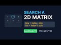Binary Search in 2D Space | LeetCode 74: Search a 2D Matrix