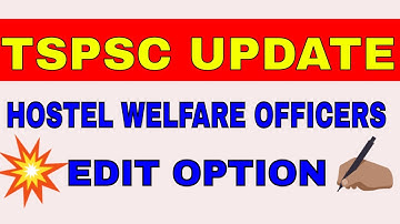 TSPSC LATEST UPDATE | HOSTEL WELFARE OFFICER IN TRIBAL DEPARTMENT edit option
