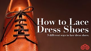 HOW TO LACE DRESS SHOES · 9 DIFFERENT WAYS TO LACE DRESS SHOES · CARMINA SHOEMAKER