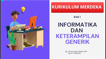 INFORMATIKA DAN KETERAMPILAN GENERIK || KURIKULUM MERDEKA || KELAS 7 SMP