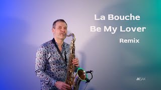La Bouche - Be My Lover | JK Sax Remix