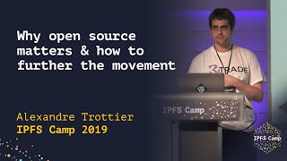 Why open source matters and how to further the movement - Alexandre Trottier