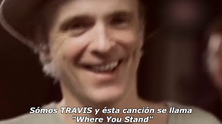 Travis - Where You Stand (Live) Subtitulada Español | Traducida