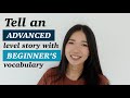 Express freely in Chinese: Tell the same story with words of beginning/intermediate/advanced level