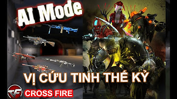 Tâm sự Đột Kích | Chế độ AI - Chế độ hấp dẫn nhất CF_sự cứu tinh cho 1 thế hệ.